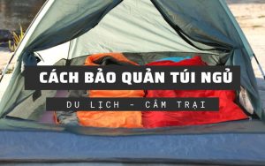 Cách bảo quản túi ngủ