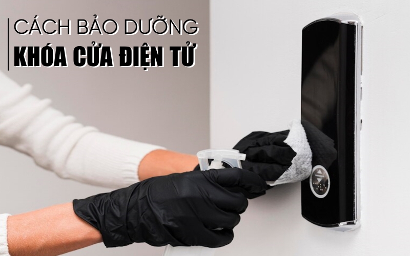 cách bảo dưỡng khóa cửa điện tử
