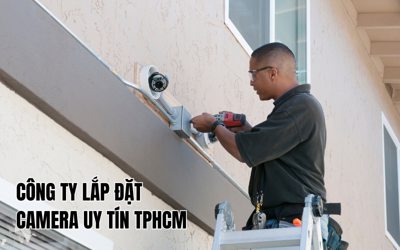 công ty lắp đặt camera uy tín tphcm